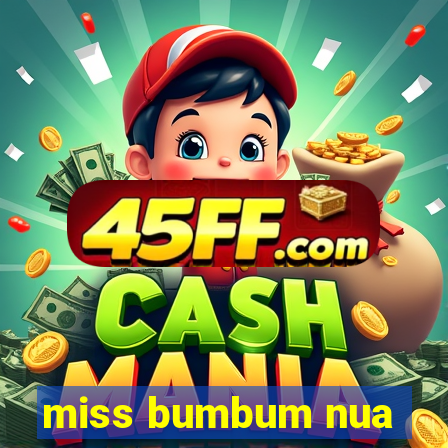 miss bumbum nua